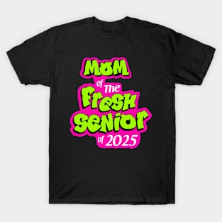 mom of the fresh senior 2025 T-Shirt